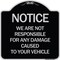Signmission Notice Not Responsible for Damage Heavy-Gauge Aluminum Architectural Sign, 18" H, BS-1818-23533 A-DES-BS-1818-23533 - alternate 1